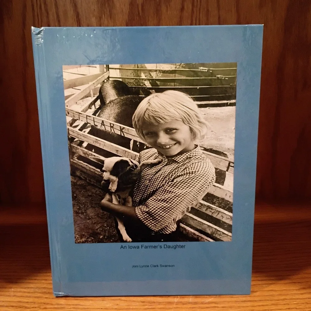 An Iowa Farmer's Daughter: A Memoir by Joni Lynne Clark Swanson, Hardcover